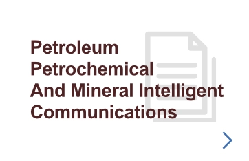 Petroleum-Petrochemical-And-Mineral-Intelligent-Communications