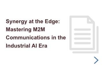 Synergy at the Edge - Mastering M2M Communications in the Industrial AI Era cards